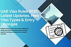 UAE Visa Rules 2025: Latest Updates, New Visa Types & Entry Changes