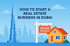How to Start a Real Estate Agency in Dubai
