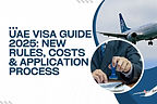 UAE Visa Guide 2025: New Rules, Costs & Application Process
