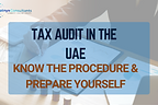 UAE Tax Audit Process: Steps to Stay Compliant